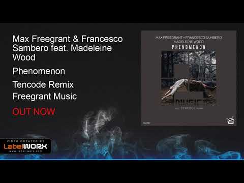 Max Freegrant & Francesco Sambero feat. Madeleine Wood - Phenomenon (Tencode Remix)