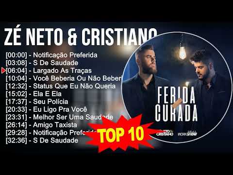 Z é N e t o & C r i s t i a n o 2023 MIX ~ Top 10 Best Songs ~ Greatest Hits ~ Full Album