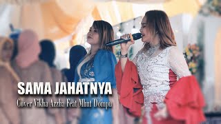 Download lagu SAMA JAHATNYA - (Leo Waldy) - COVER VIKHA AZZHA Feat MHUT DOMPU mp3