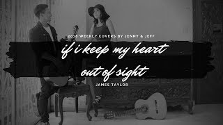 Jenny &amp; Jeff - If I Keep My Heart Out Of Sight (James Taylor)