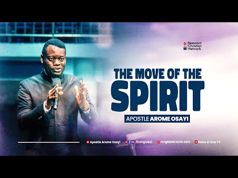 The Move of The Spirit - Apostle Arome Osayi