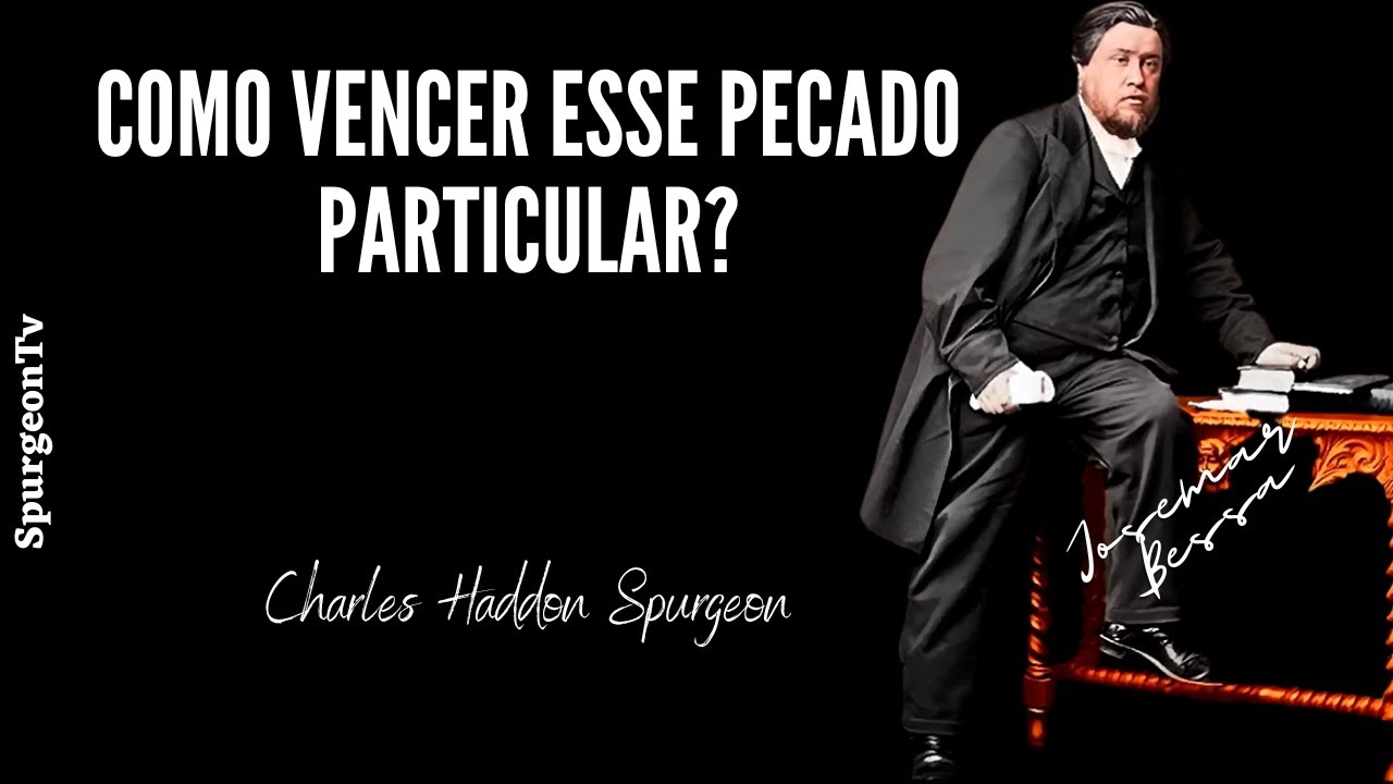 Como Vencer esse Pecado Particular?  |  C. H. Spurgeon  | Romanos 8:34@JosemarBessa​