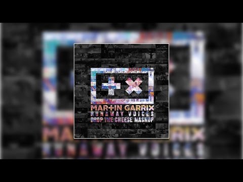 Martin Garrix vs Galantis - Runaway Voices (Drop The Cheese Mashup)