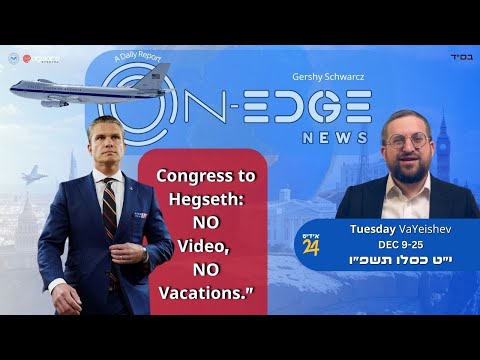 Congress to Hegseth: No Video, No Vacations.” | On Edge News | Gershy Schwarcz