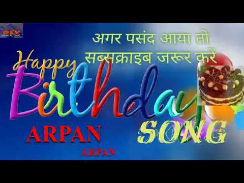 HAPPY BIRTHDAY TO ARPAN#HAPPY BIRTHDAY TO YOU#ARPAN#BIRTHDAY SONG