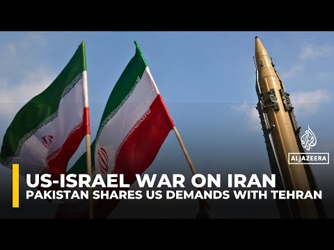 Pakistan shares US ceasefire demands with Iran: Al Jazeera sources