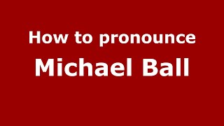 How to pronounce Michael Ball