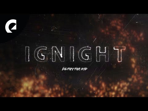 Filthy The Kid - Ignight