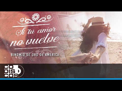 Si Tu Amor No Vuelve, Binomio De Oro De América - Video