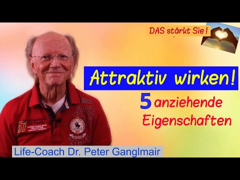 Attraktiv wirken!  5 anziehende Eigenschaften und Verhaltensweisen für mehr Attraktivität!