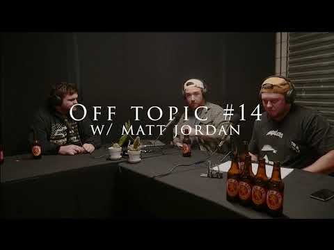 OFF TOPIC | Ep #014 Joined by SPM's Matt Jordan
