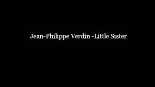 Jean-Philippe Verdin- Little sister