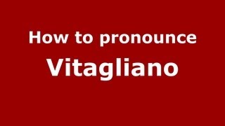How to pronounce Vitagliano