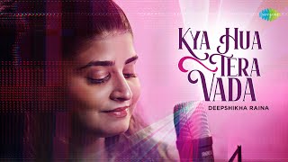 Download lagu Kya Hua Tera Vada | Old Hindi Song Recreation | Deepshikha Raina | Anurag-Abhishek mp3 Download lagu Kya Hua Tera Vada | Old Hindi Song Recreation | Deepshikha Raina | Anurag-Abhishek mp3