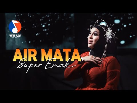 AIR MATA - SUPER EMAK (Official Music Video)