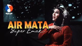 Download lagu AIR MATA - SUPER EMAK mp3 Download lagu AIR MATA - SUPER EMAK mp3