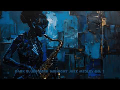 Dark Blues with Midnight Jazz Medley – Relaxing Night Jazz & Smooth Blues Music for Sleep or Study 🎷