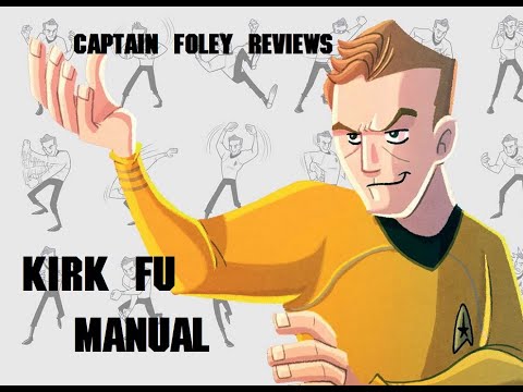Captain Foley Reviews - Kirk FU Manual - A Guide to Starfleets Most Feared Martial Art