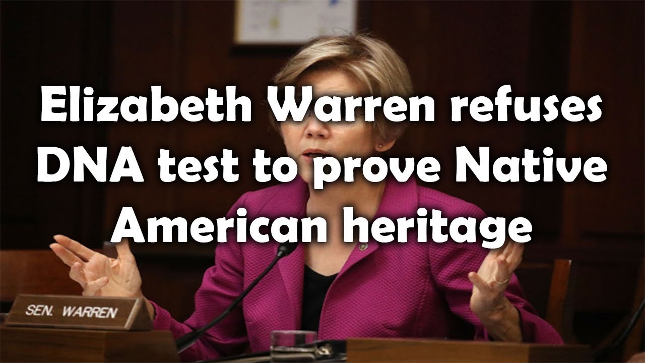 Elizabeth Warren refuses DNA test to prove Native American heritage