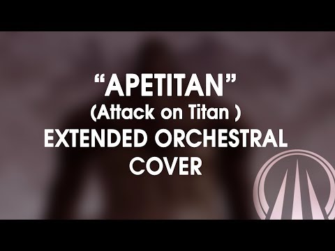 APETITAN - Attack on Titan Epic Orchestral Cover (Extended Version)