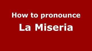 How to pronounce La Miseria