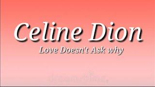 Celion Dion ‐ Love doesn&#39;t ask why (Lyrics)