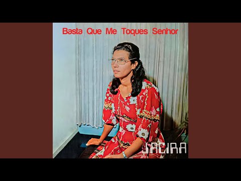 Basta Que Me Toques Senhor - Jacira Silva
