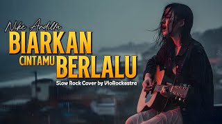 Download lagu Biarkan Cintamu Berlalu – NIKE ARDILLA | Cover Slow Rock Emosional | VioRockestra mp3