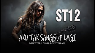 Download lagu ST12 - AKU TAK SANGGUP LAGI [ MUSIK VERSI COVER ROCK TERBAIK ] BY QUALITY SHOW mp3