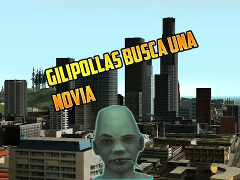 GTA SA|Tio Gilipollas en busca de una novia.