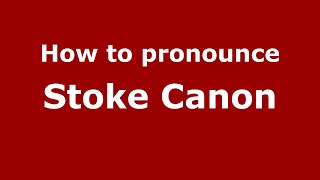 How to pronounce Stoke Canon