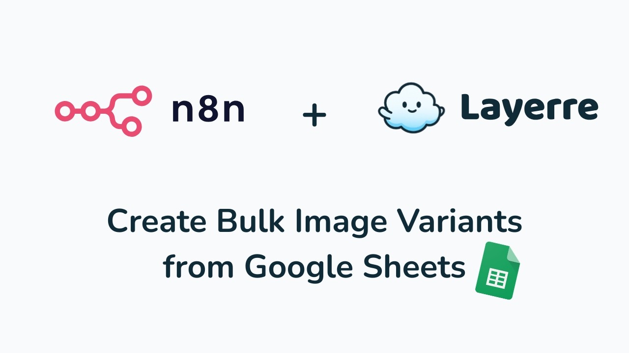 n8n Tutorial 2: Create Bulk Image Variants from Google Sheets with Layerre