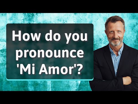How do you pronounce 'Mi Amor'?