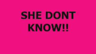 she dont know