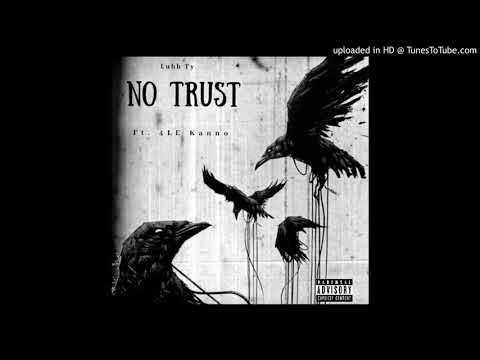 Luhh Ty- No Trust (feat. 4LE Kanno) [official audio]