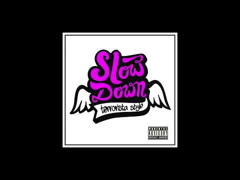 Terrorista Style - Slow Down