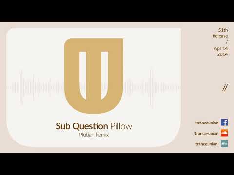 TU051: Sub Question - Pillow (Plutian Remix)