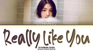Download lagu GYUBIN Really Like You Lyrics (Color Coded Lyrics) mp3