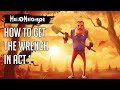 How To Get The Wrench In Act 1 Hello Neighbor