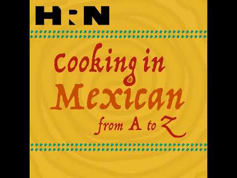 Coming Soon from HRN: Cooking in Mexican from A to Z