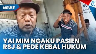 JADI TERSANGKA, Yai Mim Ngaku Pasien RSJ di Malang dan Masih Perawatan, Pede Bisa Kebal Hukum
