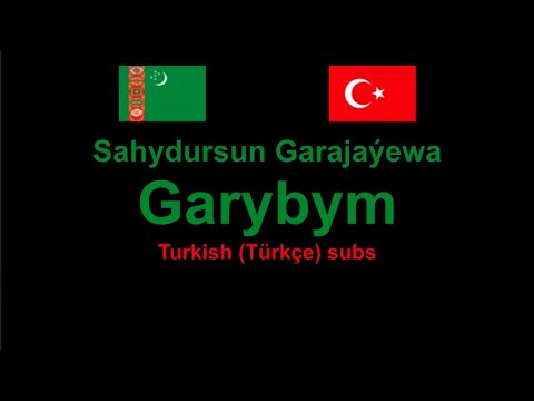 Sahydursun Garajaýewa - Garybym , Lyrics / Türkçe Çeviri , Turkmen & Turkish comparison