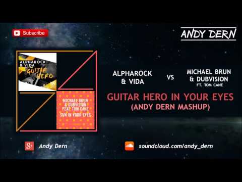 Alpharock & Vida Vs. Michael Brun & DubVision - Guitar Hero In Your Eyes (Andy Dern Mashup)