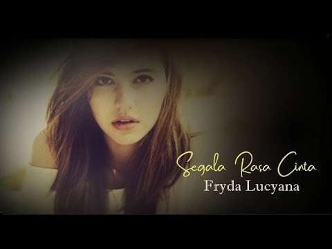 Fryda Lucyana  -  Segala Rasa Cinta