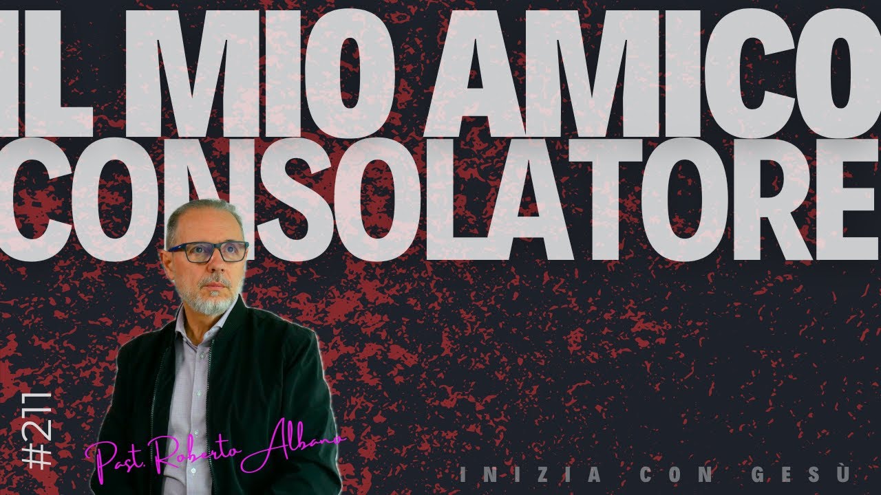 INIZIA CON GESÙ! - "Il mio Amico Consolatore"