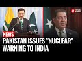 Pakistan Threatens India With Nuclear Retaliation Over Military Strikes Pahalgam Attack
