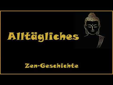 Zur Inspiration: Alltägliches - Zen Geschichte