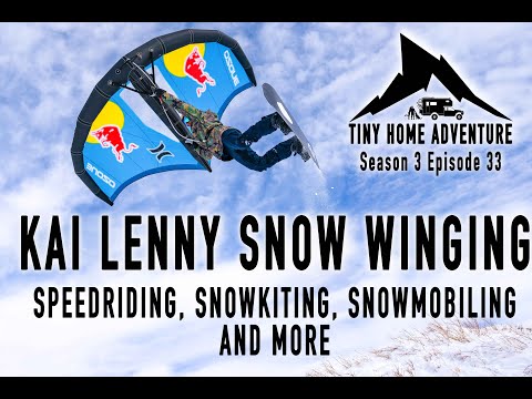 Tiny Home Adventure S3:E33 Kai Lenny Snow Winging, Snow kiting, Speedflying, and more!