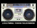 JVC FORCE - force field (remix)