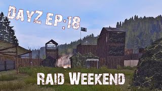 DayZ Episode 18, Raid weekend, then they tried to raid us.